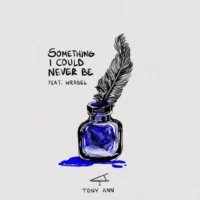 Tony Ann & Wrabel – Something I Could Never Be – Single (2023) [iTunes Match M4A]