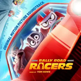 Tom Howe – Rally Road Racers (Original Motion Picture Soundtrack) (2023) [iTunes Match M4A]