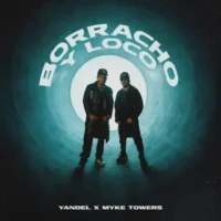 Yandel & Myke Towers – Borracho y Loco – Single (2023) [iTunes Match M4A]