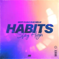MOTi & Lolo Rachelle – Habits (Stay High) – Single (2023) [iTunes Match M4A]