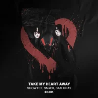 Showtek, SMACK & Sam Gray – Take My Heart Away – Single (2023) [iTunes Match M4A]
