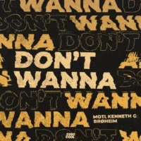 MOTi, Kenneth G & Broheim – Don’t Wanna – Single (2023) [iTunes Match M4A]