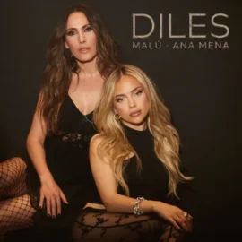 Malú & Ana Mena – Diles – Single (2023) [iTunes Match M4A]