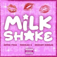 Jamie Rose, Brazen Barbie & TAAYLEE G – Milkshake – Single (2023) [iTunes Match M4A]